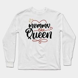 Mommy The Queen Long Sleeve T-Shirt